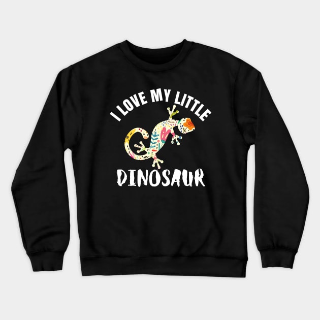 I Love My Little Dinosaur Lizard Reptile Gecko Iguana Crewneck Sweatshirt by BuddyandPrecious